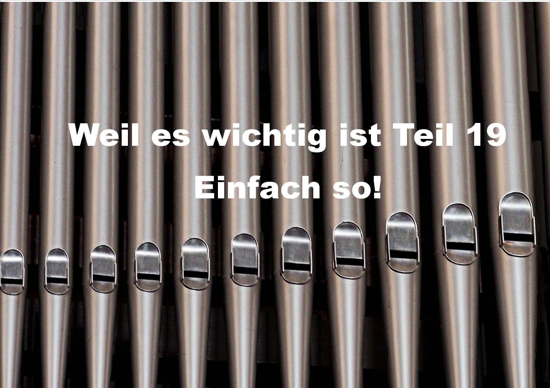 Weil es wichtig ist Teil 19